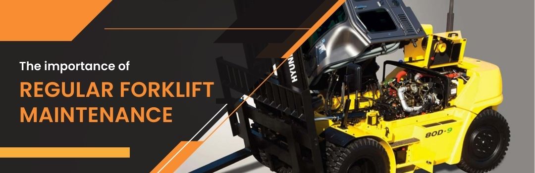 importance of regular forklift maintenance